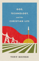 Read Pdf God, Technology, and the Christian Life