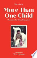Shen Yang, "More Than One Child: Memoirs of an Illegal Daughter" (Balestier Press, 2021)