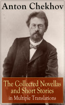 Read Pdf Anton Chekhov: The Collected Novellas and Short Stories in Multiple Translations