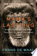 Cover image of Mama's Last Hug: Animal Emotions and What They Tell Us about Ourselves
