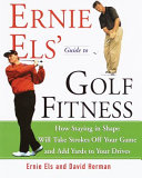 Ernie Els Guide To Golf Fitness