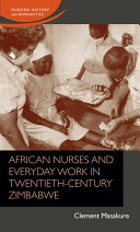 African Nurses And Everyday Work In Twentieth Century Zimbabwe
