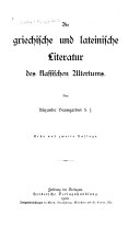 Geschichte der weltliteratur: bd. Die griechische und lateinische literatur des klassischen altertums. 1. und 2. aufl. 1900