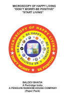 Read Pdf Microscopy of Happy Living – Don’T Worry Be Positive - Start Living Be Positive Be Brave Be Strong and Be Happy