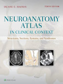 Neuroanatomy atlas in clinical context : structures, sections, systems, and syndromes /