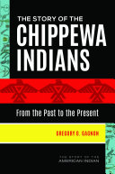 Read Pdf The Story of the Chippewa Indians: From the Past to the Present