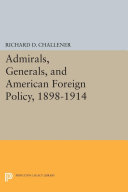 Read Pdf Admirals, Generals, and American Foreign Policy, 1898-1914