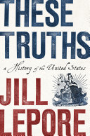 These Truths: A History of the United States Book