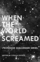 Read Pdf When the World Screamed (Professor Challenger Series)