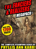 Read Pdf The Fanciers & Realizers MEGAPACK®: The Complete Steampunk Series