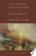 Colonial Capitalism And The Dilemmas Of Liberalism