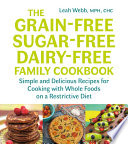 The Grain Free Sugar Free Dairy Free Family Cookbook