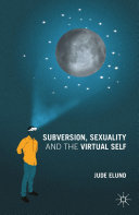 Subversion, Sexuality and the Virtual Self