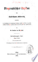 Biographisches Lexicon des Kaiserthums Österreich, enthaltend die Lebensskizzen der denkwürdigen Personen, welche 1750 bis 1850 im Kaiserstaate und in seinen Kronländern ... gelebt haben