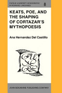 Read Pdf Keats, Poe, and the Shaping of Cortazar's Mythopoesis