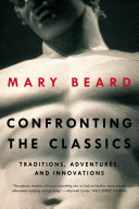 Confronting the Classics: Traditions, Adventures, and Innovations pdf