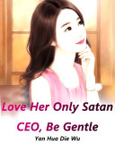 Read Pdf Love Her Only: Satan CEO, Be Gentle