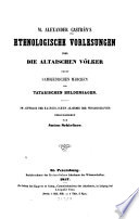 M. Alexander Castrén's ethnologische Vorlesungen über die altaischen Volker [sic] nebst samojedischen Märchen und tatarischen Heldensagen
