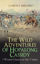 Read Pdf The Wild Adventures of Hopalong Cassidy – 7 Western Classics in One Volume