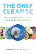 Read Pdf The Only Cleanse: A 14-Day Natural Detox Plan to Jump-Start a Lifetime of Health