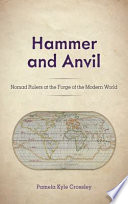 Pamela Kyle Crossley, "Hammer and Anvil: Nomad Rulers at the Forge of the Modern World" (Rowman and Littlefield, 2019)