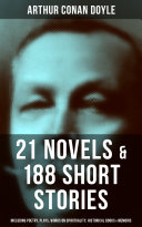 Read Pdf ARTHUR CONAN DOYLE: 21 Novels & 188 Short Stories (Including Poetry, Plays, Works on Spirituality, Historical Books & Memoirs