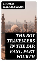 Read Pdf The Boy Travellers in the Far East, Part Fourth