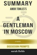 Summary: Amor Towles's a Gentleman in Moscow: A Novel (Discussion Prompts)