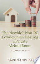 The Newbie S Non Pc Lowdown On Hosting A Private Airbnb Room
