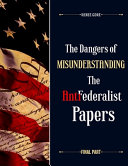 Book The Dangers of Misunderstanding the Anti Federalist Papers  Final Part 