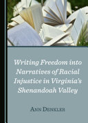 Writing Freedom into Narratives of Racial Injustice in Virginia’s Shenandoah Valley