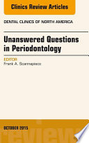 Unanswered Questions In Periodontology An Issue Of Dental Clinics Of North America E Book