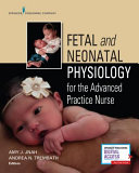 Fetal And Neonatal Physiology For The Advanced Practice Nurse