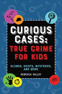 Read Pdf Curious Cases: True Crime for Kids