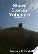 Short Stories Volume 3: 2011-2014