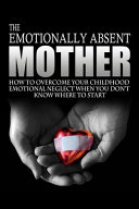 The Emotionally Absent Mother