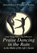 Praise Dancing in the Rain in the Midst of My Life's Storm