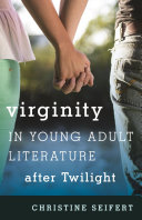 Read Pdf Virginity in Young Adult Literature after Twilight