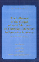 Read Pdf The Influence of the Gospel of Saint Matthew on Christian Literature Before Saint Irenaeus: The later Christian writings