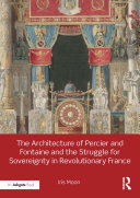 Read Pdf The Architecture of Percier and Fontaine and the Struggle for Sovereignty in Revolutionary France