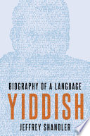 Jeffrey Shandler, "Yiddish: Biography of a Language" (Oxford UP, 2020)
