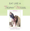 Read Pdf Eat Like a Trophy Model