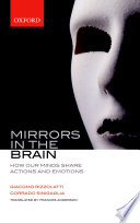 Mirrors In The Brain How Our Minds Share Actions And Emotions