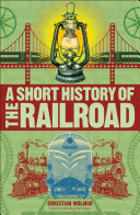 Read Pdf A Short History of the Railroad