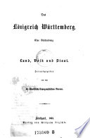 Das Koenigreich Württemberg. Eine Beschreibung von Land, Volk und Staat