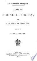 A Book of French Poetry from A D  1550 to the Present Time