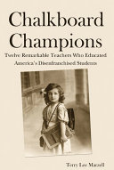 Read Pdf Chalkboard Champions: Twelve Remarkable Teachers Who Educated America's Disenfranchised Students