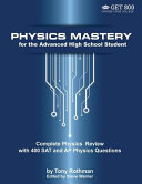 Physics Mastery for Advanced High School Students: Complete Physics Review with 400 SAT and AP Physics Questions