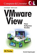 VMware view : [Planen - Konfigurieren - Verwalten ; mit ThinApp]