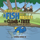 Never Judge a Fish on Its Ability to Climb a Tree